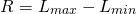 \begin{equation*} R=L_{max}-L_{min} \end{equation*}